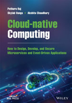 Cloud-native Computing : How to Design, Develop, and Secure Microservices and Event-Driven Applications - Pethuru Raj
