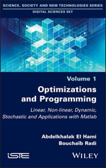 Optimizations and Programming : Linear, Non-linear, Dynamic, Stochastic and Applications with Matlab - Abdelkhalak El Hami