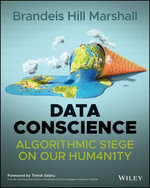 Data Conscience : Algorithmic Siege on our Humanity
