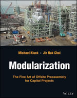Modularization : The Fine Art of Offsite Preassembly for Capital Projects - Michael Kluck