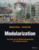 Modularization : The Fine Art of Offsite Preassembly for Capital Projects - Michael Kluck