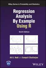 Regression Analysis By Example Using R : Wiley Series in Probability and Statistics - Ali S. Hadi