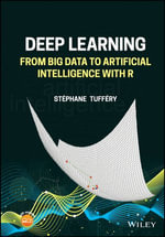 Deep Learning : From Big Data to Artificial Intelligence with R - Stephane Tuffery