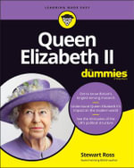 Queen Elizabeth II For Dummies : For Dummies - Stewart Ross