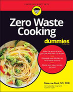 Zero Waste Cooking For Dummies : For Dummies - Rosanne Rust