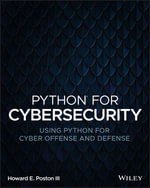 Python for Cybersecurity : Using Python for Cyber Offense and Defense - Howard E. Poston, III