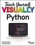Teach Yourself VISUALLY Python : Teach Yourself VISUALLY (Tech) - Guy Hart-Davis