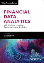 Financial Data Analytics with Machine Learning, Optimization and Statistics : Wiley Finance - Sam Chen