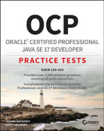 OCP Oracle Certified Professional Java SE 17 Developer Practice Tests : Exam 1Z0-829 - Jeanne Boyarsky