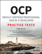 OCP Oracle Certified Professional Java SE 17 Developer Practice Tests : Exam 1Z0-829 - Jeanne Boyarsky