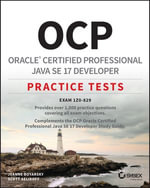 OCP Oracle Certified Professional Java SE 17 Developer Practice Tests : Exam 1Z0-829 - Jeanne Boyarsky
