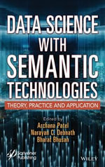 Data Science with Semantic Technologies : Theory, Practice and Application - Archana Patel