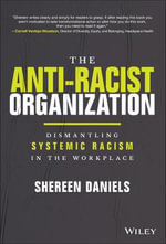 The Anti-Racist Organization : Dismantling Systemic Racism in the Workplace - Shereen Daniels