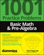 Basic Math & Pre-Algebra : 1001 Practice Problems For Dummies (+ Free Online Practice) - Mark Zegarelli