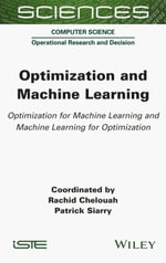 Optimization and Machine Learning : Optimization for Machine Learning and Machine Learning for Optimization - Rachid Chelouah