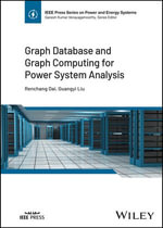 Graph Database and Graph Computing for Power System Analysis : IEEE Press Series on Power and Energy Systems - Renchang Dai