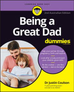Being a Great Dad for Dummies : For Dummies - Justin Coulson