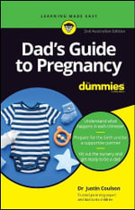 Dad's Guide to Pregnancy For Dummies : 2nd Australian edition - Justin Coulson