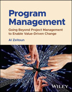 Program Management : Going Beyond Project Management to Enable Value-Driven Change - Al Zeitoun