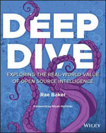 Deep Dive : Exploring the Real-world Value of Open Source Intelligence - Rae L. Baker