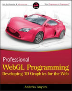 Professional WebGL Programming : Developing 3D Graphics for the Web - Andreas Anyuru