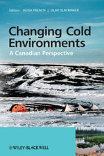 Changing Cold Environments : A Canadian Perspective - Hugh M. French