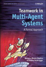Teamwork in Multi-Agent Systems : A Formal Approach - Barbara Dunin-Keplicz