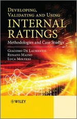 Developing, Validating and Using Internal Ratings : Methodologies and Case Studies - Giacomo De Laurentis