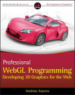 Professional WebGL Programming : Developing 3D Graphics for the Web - Andreas Anyuru