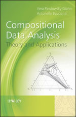 Compositional Data Analysis : Theory and Applications - Vera Pawlowsky-Glahn