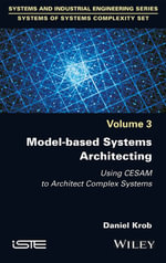 Model-based Systems Architecting : Using CESAM to Architect Complex Systems - Daniel Krob