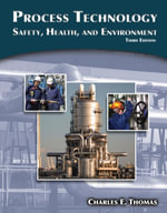 Process Technology : Safety, Health, and Environment - Charles E. Thomas