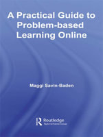A Practical Guide to Problem-Based Learning Online - Maggi Savin-Baden