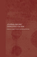 Journalism and Democracy in Asia : Media, Culture and Social Change in Asia - Michael Bromley