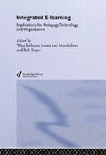 Integrated E-Learning : Implications for Pedagogy, Technology and Organization - Wim Jochems