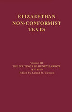 The Writings of Henry Barrow, 1587-1590 - Henry Barrow