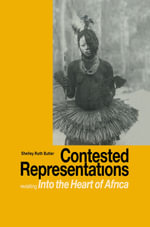 Contested Representations : Revisiting 'Into the Heart of Africa' - Shelly R. Butler