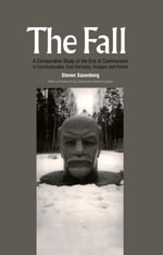 The Fall : A Comparative Study of the End of Communism in Czechoslovakia, East Germany, Hungary and Poland - Steven Saxonberg