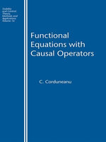 Functional Equations with Causal Operators : Stability and Control: Theory, Methods and Applications - C. Corduneanu