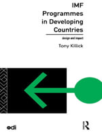 IMF Programmes in Developing Countries : Design and Impact - Tony Killick