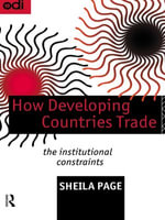 How Developing Countries Trade : The Institutional Constraints - Sheila Page