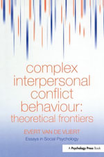 Complex Interpersonal Conflict Behaviour : Theoretical Frontiers - Evert Van der Vliert