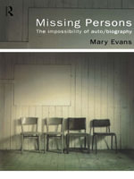 Missing Persons : The Impossibility of Auto/Biography - Mary Evans