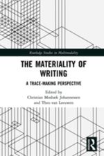 The Materiality of Writing : A Trace Making Perspective - Christian Mosbæk Johannessen