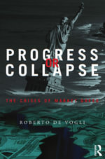 Progress or Collapse : The Crises of Market Greed - Roberto De Vogli