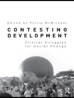 Contesting Development : Critical Struggles for Social Change - Philip McMichael