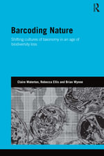 Barcoding Nature : Shifting Cultures of Taxonomy in an Age of Biodiversity Loss - Claire Waterton