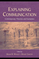 Explaining Communication : Contemporary Theories and Exemplars - Bryan B. Whaley