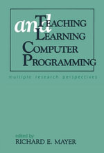 Teaching and Learning Computer Programming : Multiple Research Perspectives - Richard E. Mayer