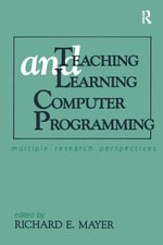 Teaching and Learning Computer Programming : Multiple Research Perspectives - Richard E. Mayer